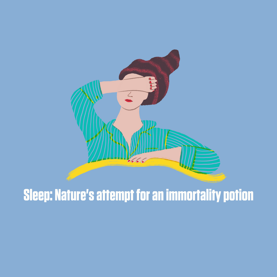 Sleep: nature's attempt for an immortality potion